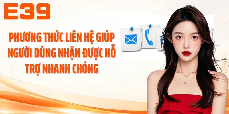 Phương thức liên hệ giúp người dùng nhận được hỗ trợ nhanh chóng