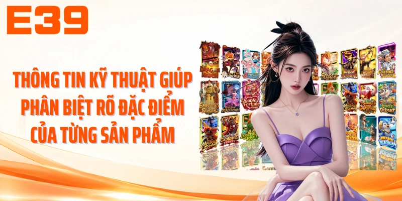 Thông tin kỹ thuật giúp phân biệt rõ đặc điểm của từng sản phẩm